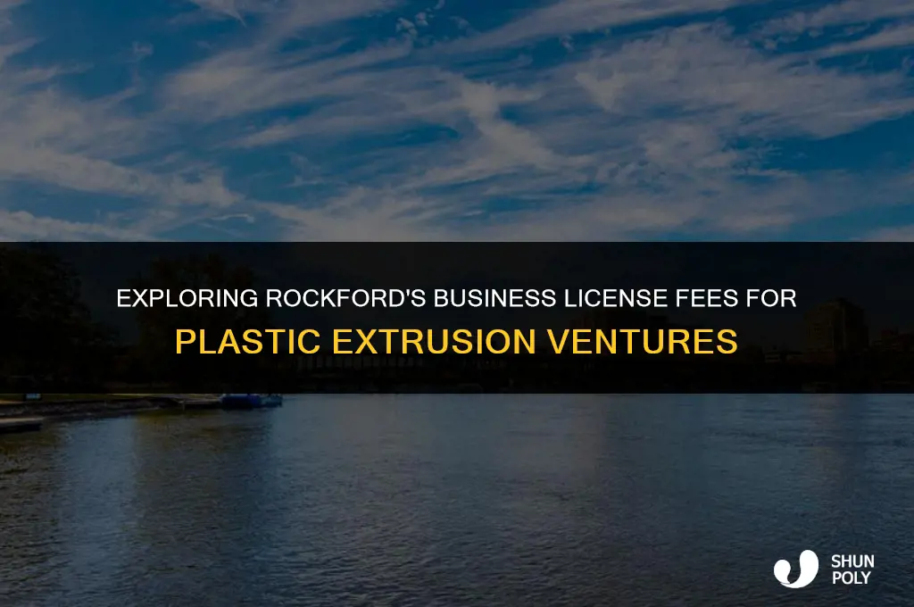 what is rockford business license fee to do plastic extrusion