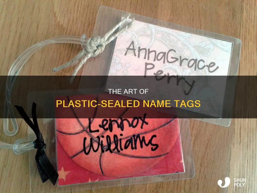 what is sealing nametags in plastic called
