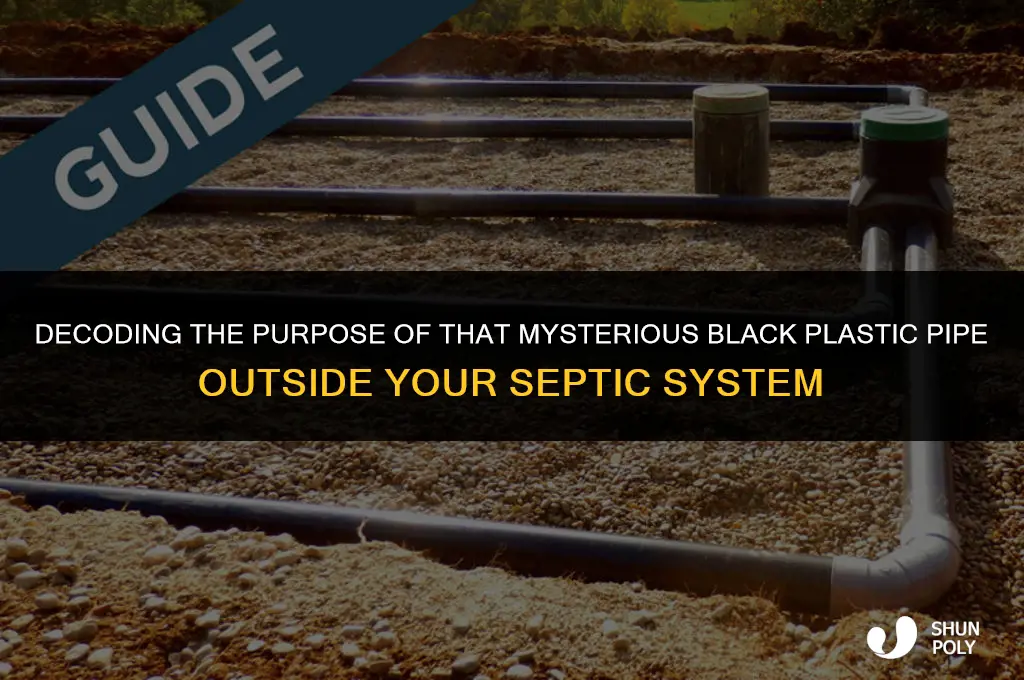 what is that black plastic pipie outside for septiv
