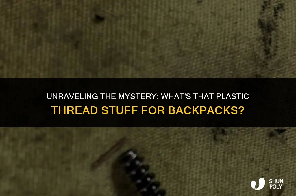 what is that plastic thread stuff for backpacks