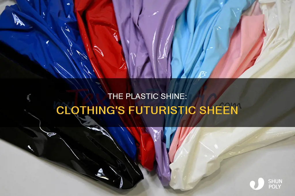 what is that shiny plastic clothing material