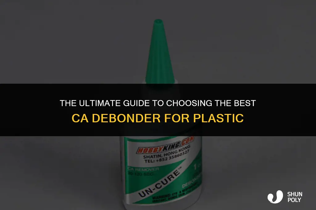 what is the best ca debonder to use with plastic