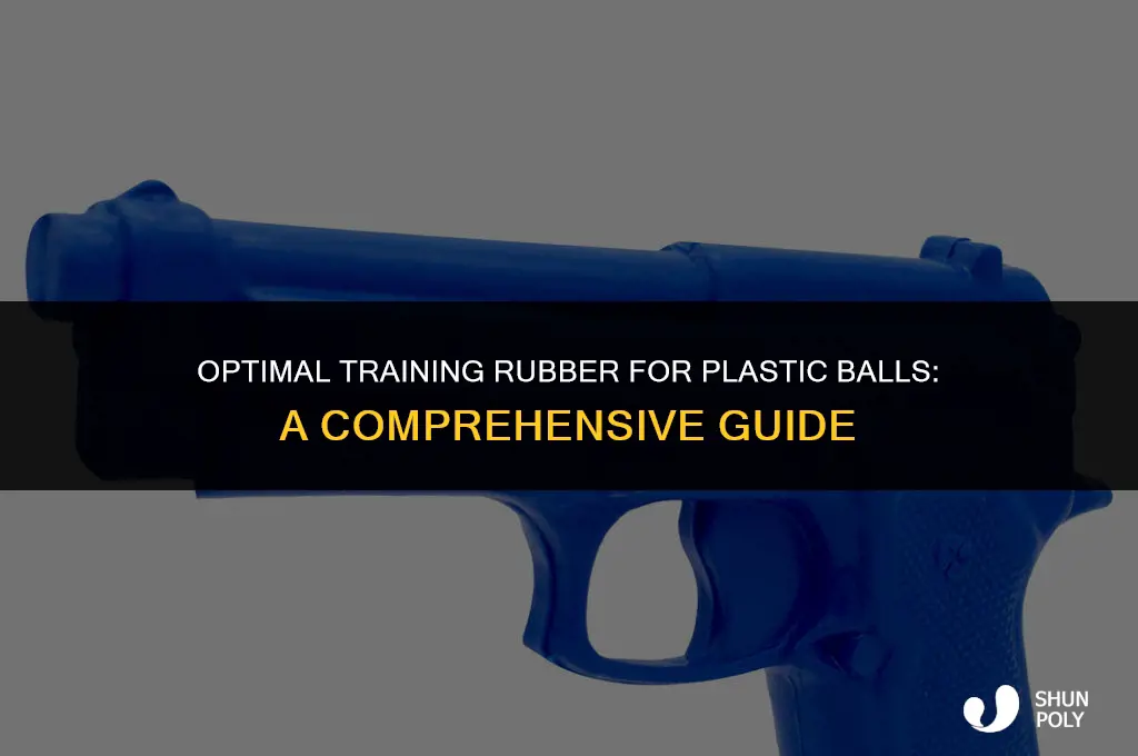 what is the best training rubber for plastic balls