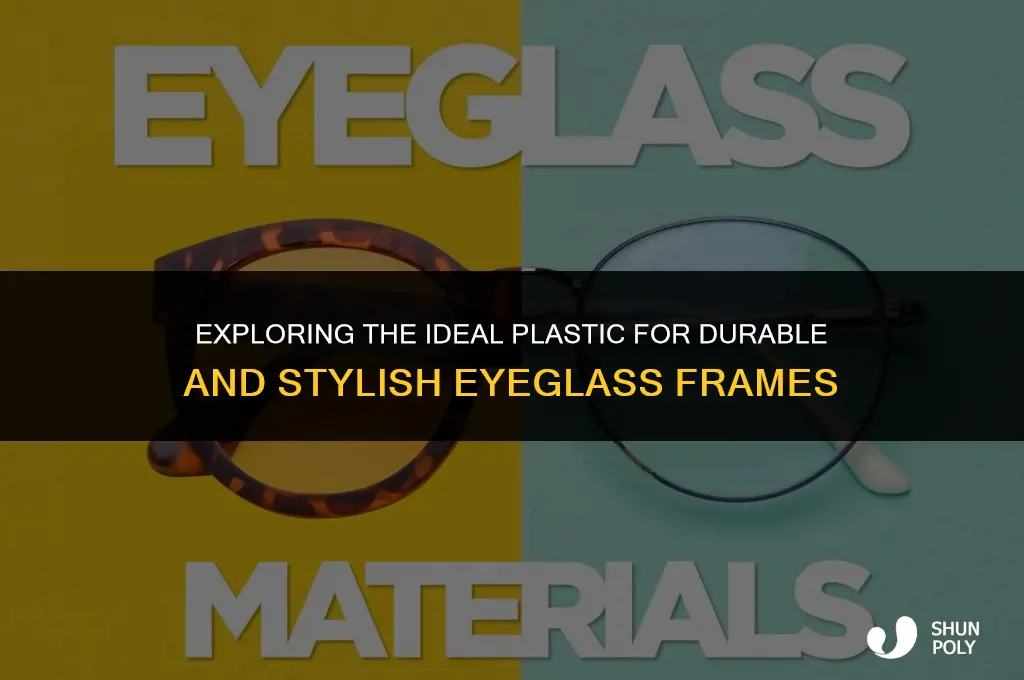 what is the best type plastic for eyeglass frames