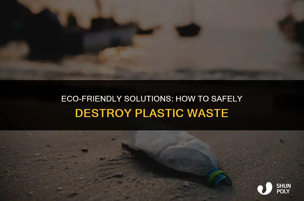 what is the best way to destroy plastic