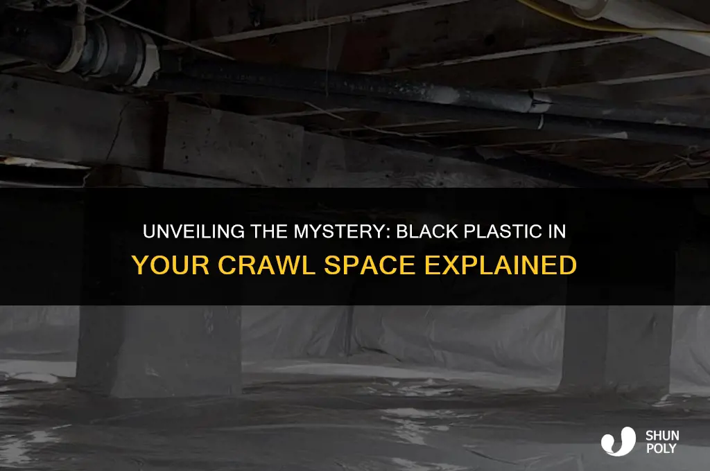 what is the black plastic in my crawl space