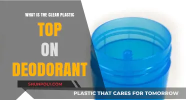 Understanding the Clear Plastic Top on Deodorant: Purpose and Benefits