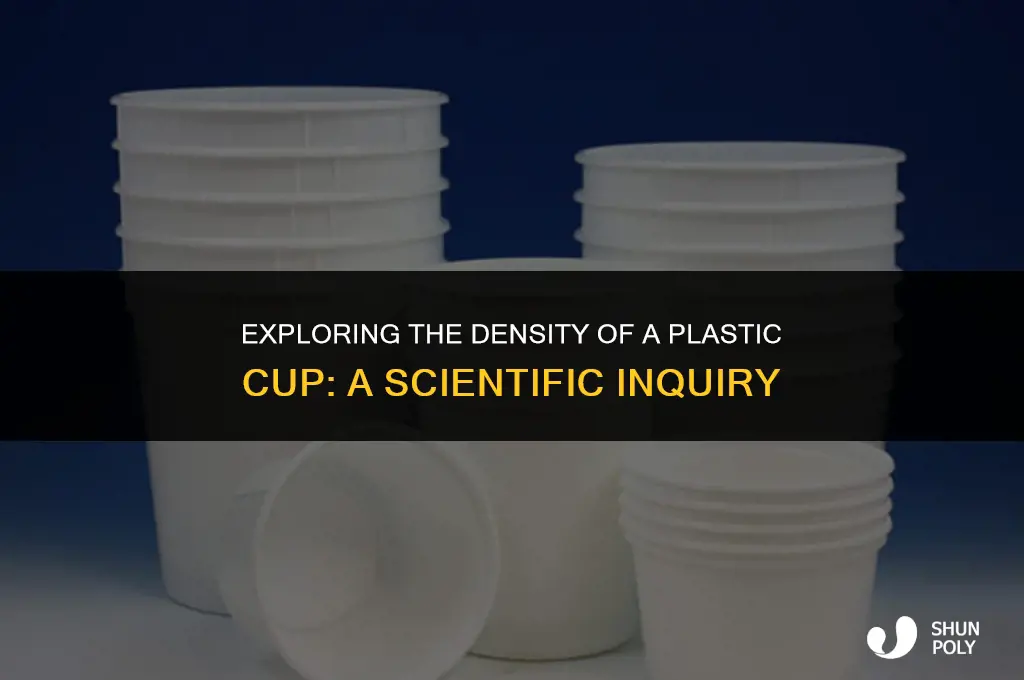 what is the density of a plastic cup