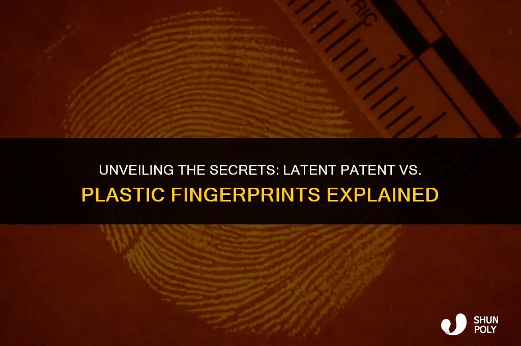what is the difference between latent patent and plastic fingerprints