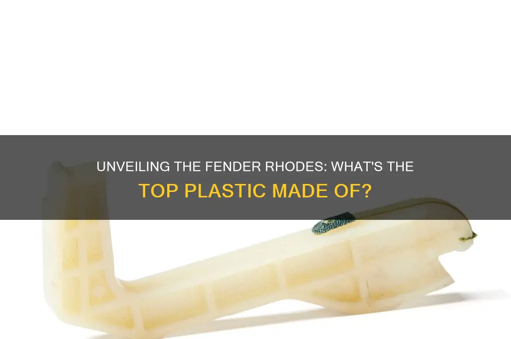 what is the fender rhodes top plastic made out of