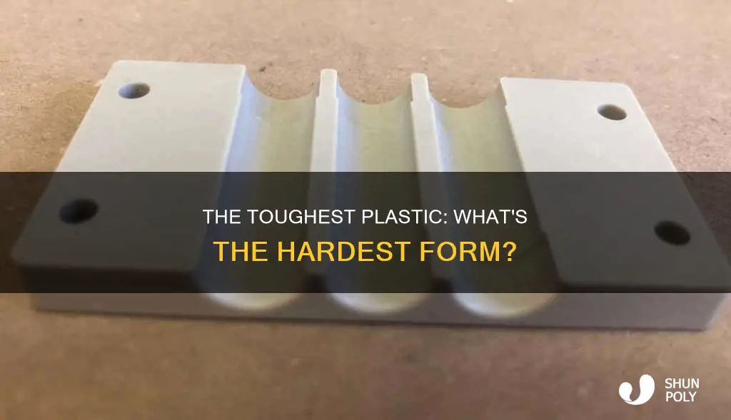 what is the hardest form of plastic