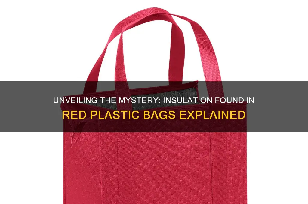 what is the insulation in a red plastic bag