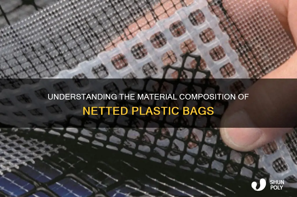 what is the material netted plastic bags are mad of