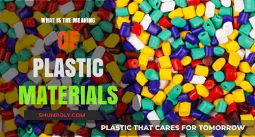 Plastic Materials: Understanding Their True Nature