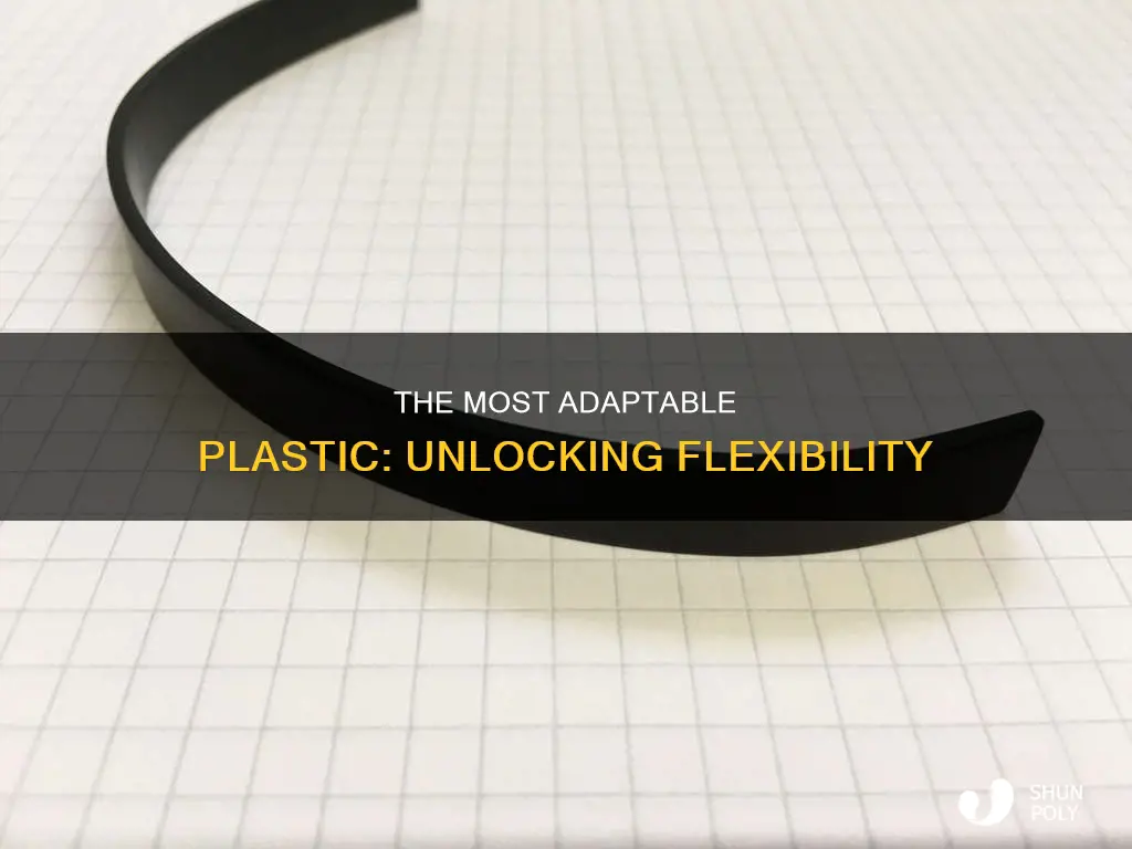 what is the most flexible plastic