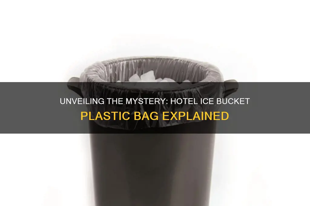 what is the plastic bag in hotel ice bucket
