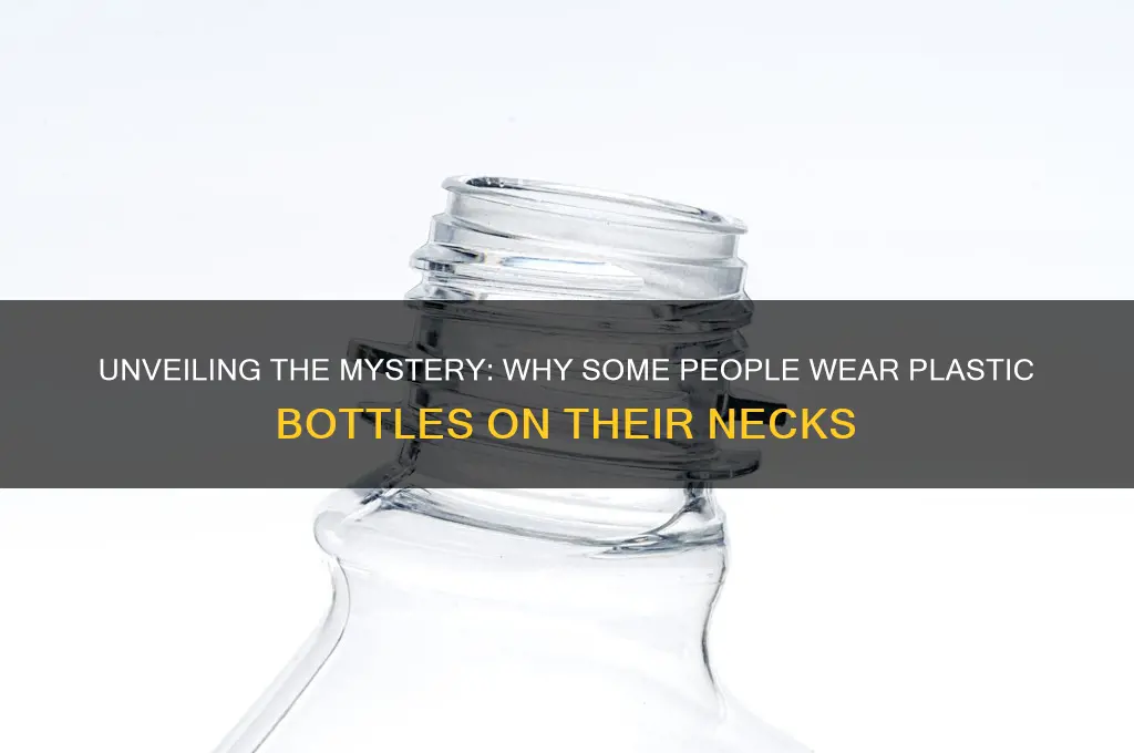 what is the plastic bottle on some peoples necks