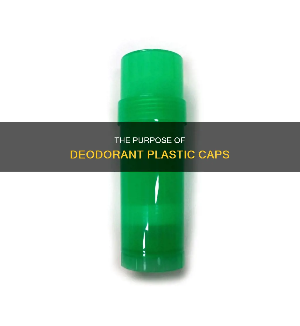 what is the plastic cap on deodorant