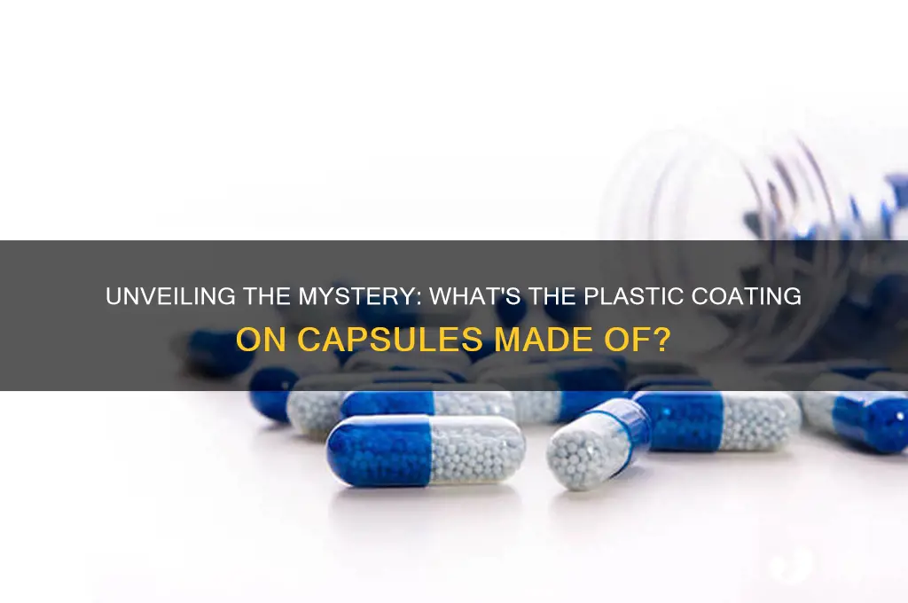 what is the plastic coating on capsules made of