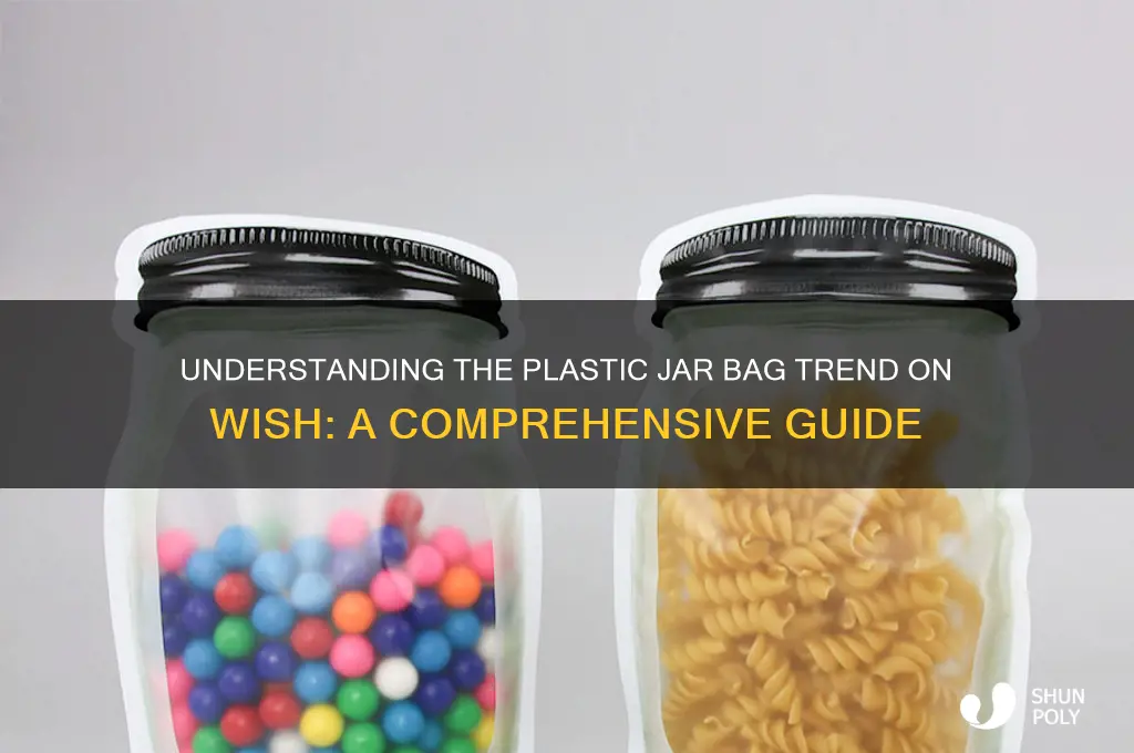what is the plastic jar bag on wish