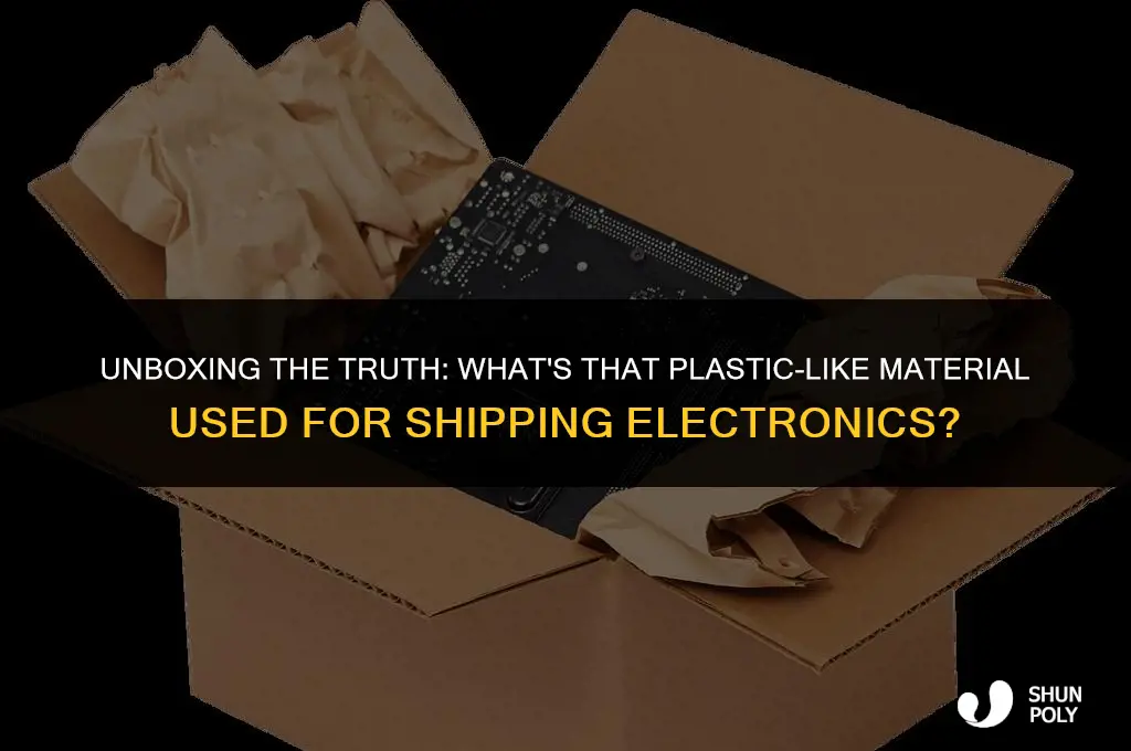 what is the plastic like material used to ship electronics
