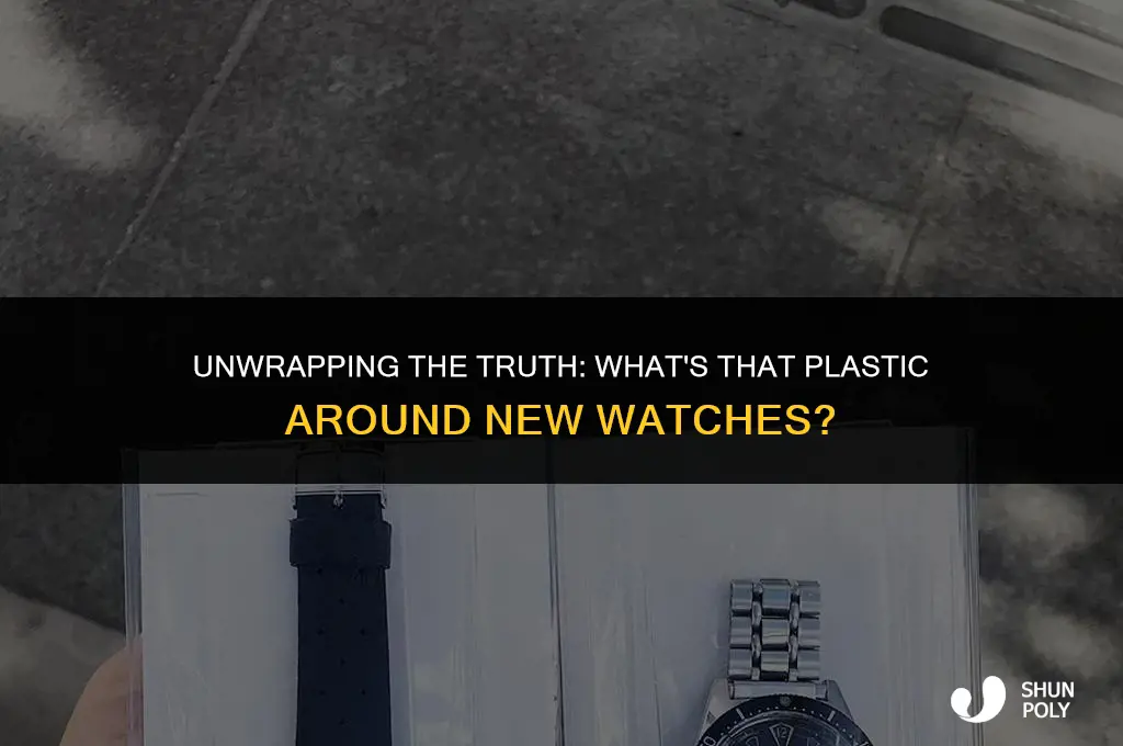 what is the plastic that new watched are wrapped