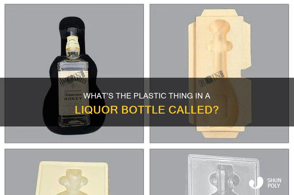 what is the plastic thing in a liqour bottle called