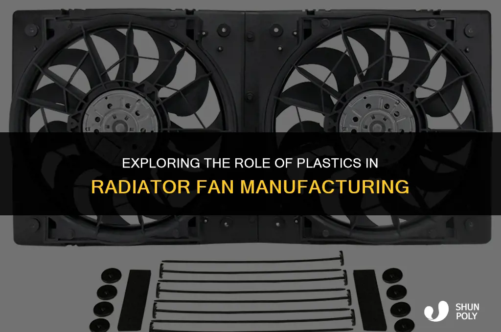 what is the plastic use to make radiator fans