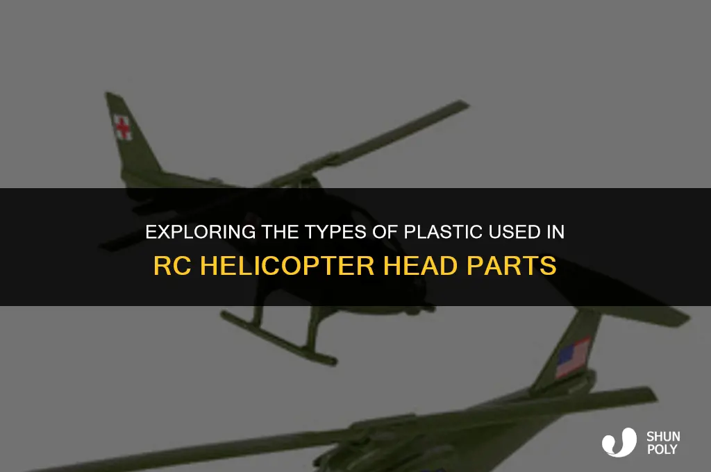 what is the plastic used in rc heli head parts