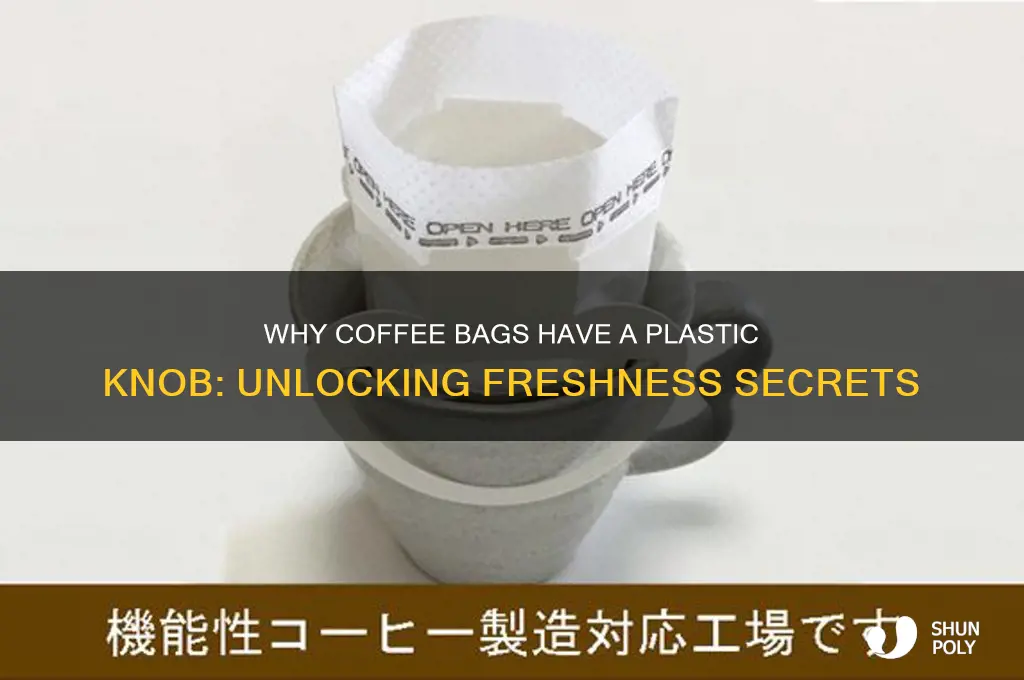 what is the purpose of plastic knob on coffee bags