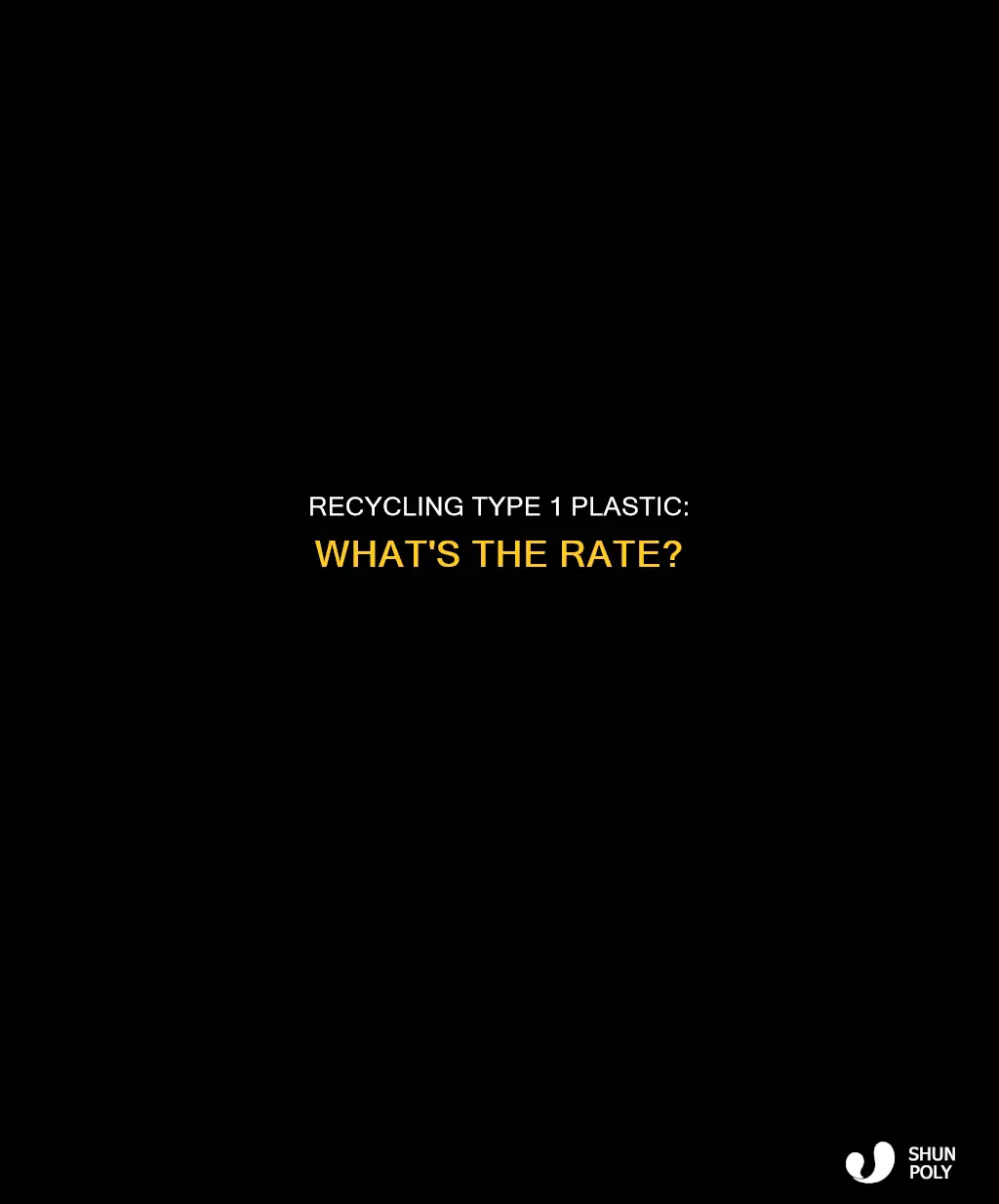 what is the recycle rate of type 1 plastic