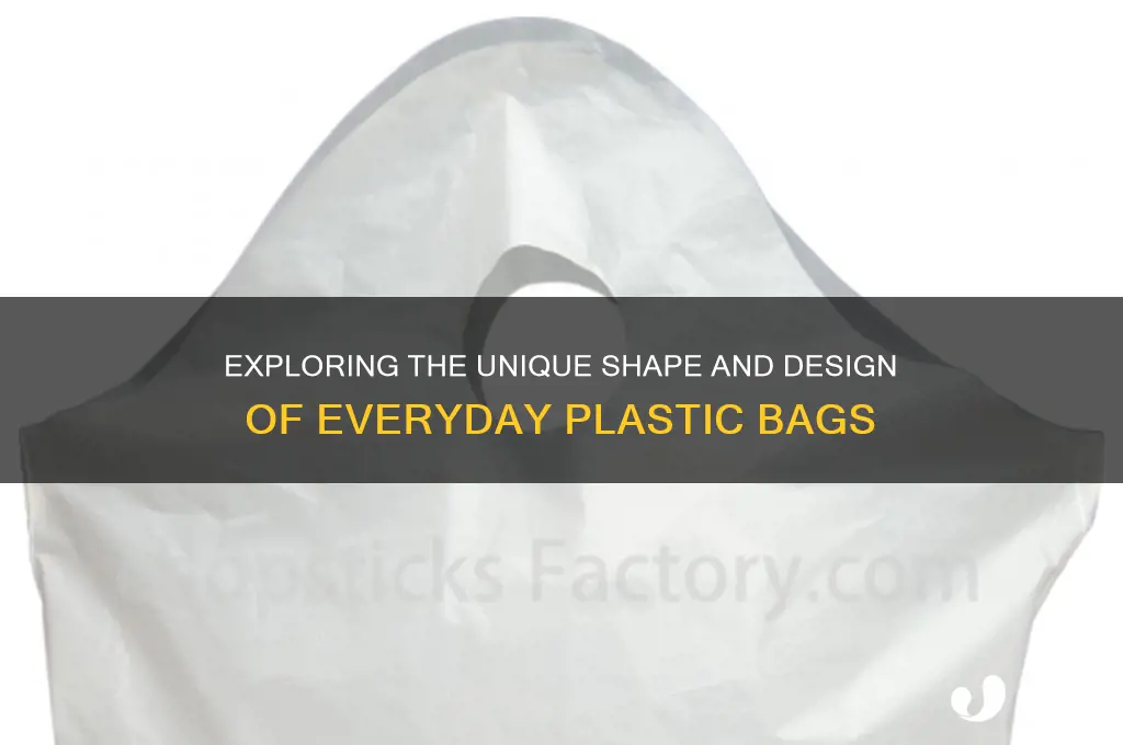 what is the shape of a plastic bag