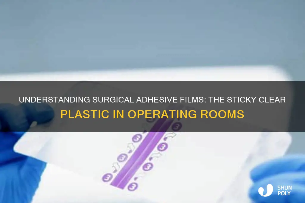 what is the sticky clear plastic used in surgery