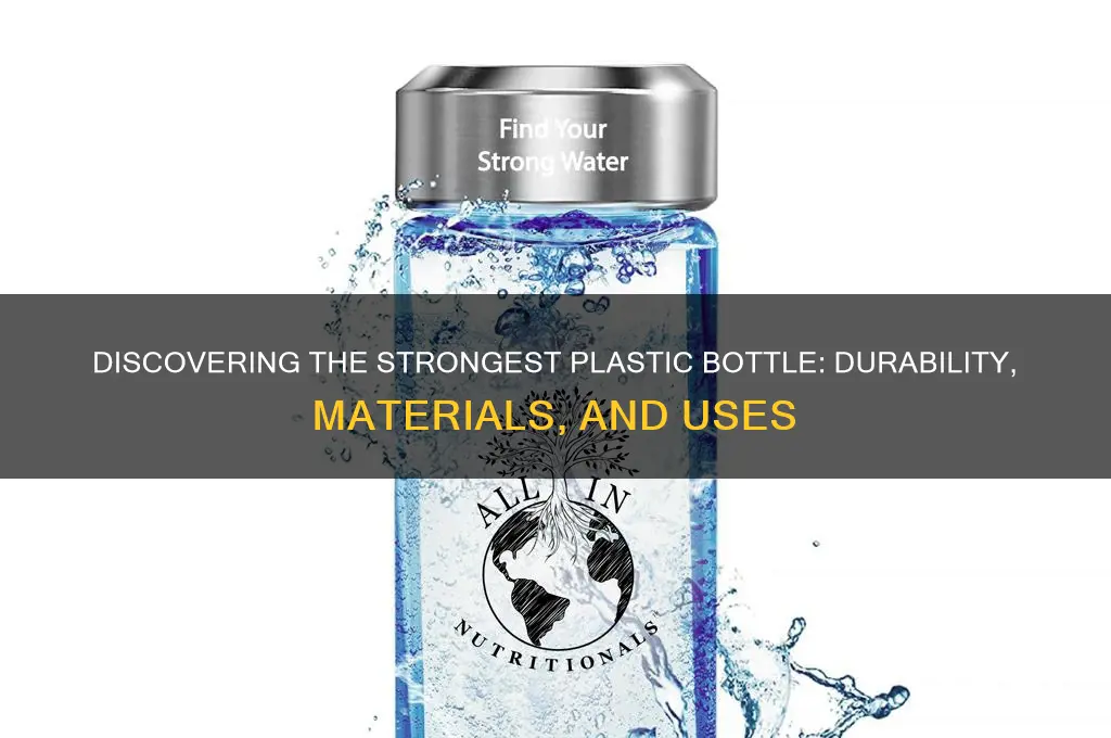 what is the strongest plastic bottle