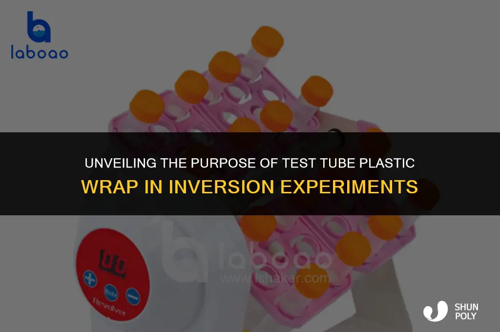 what is the test tube plastic wrap for inversion