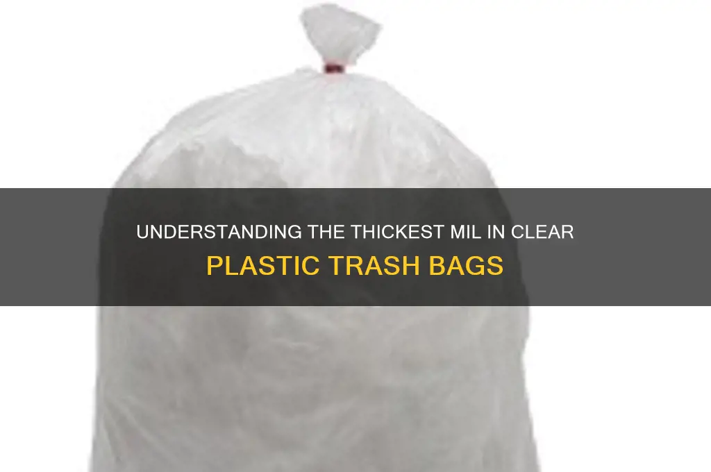 what is the thickest mil in clear plastic trash bags
