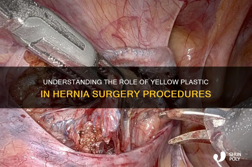 what is the yellow plastic in the hernia surgery