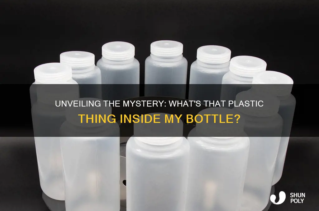 what is this plastic thing inside my bottle