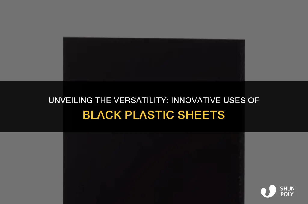 what is use of black plastic sheets