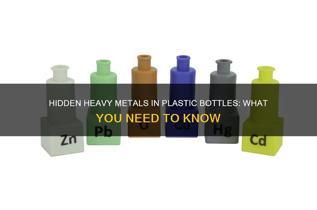 what kind of heavy metals are in plastic bottles
