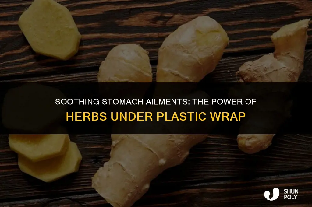 what kind of herbput under plastic wrap for stomack