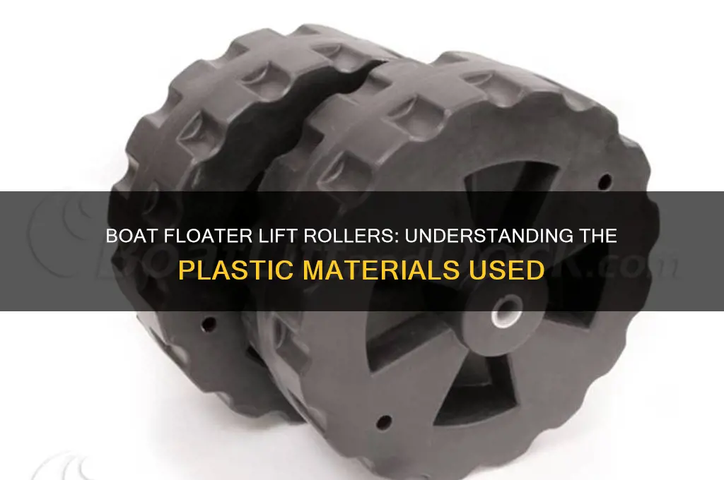 what kind of plastic are boat floater lift rollers made