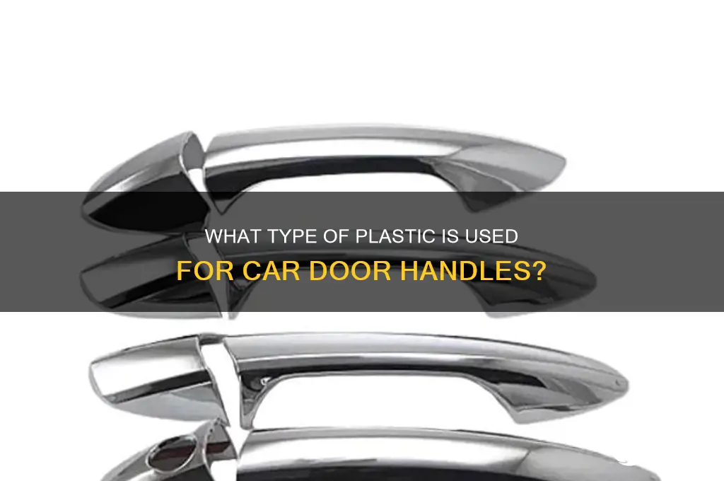what kind of plastic are car door handles made of