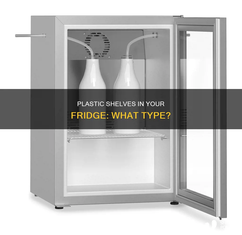 what kind of plastic are fridge shelves