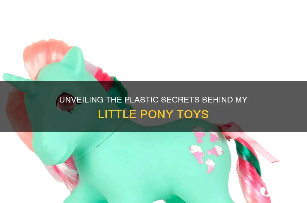 what kind of plastic are my little ponies made of