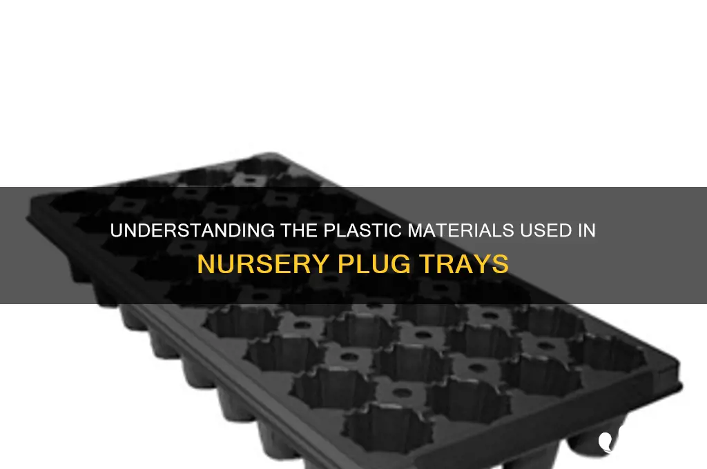 what kind of plastic are nursery plug trays made of