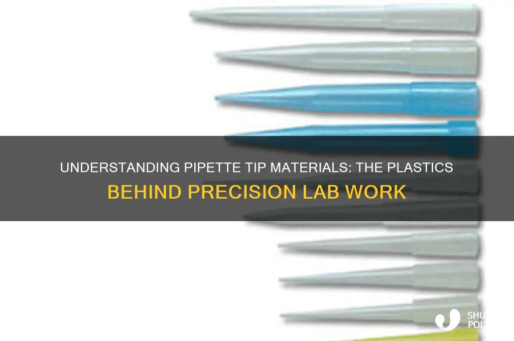 what kind of plastic are pipette tips made of