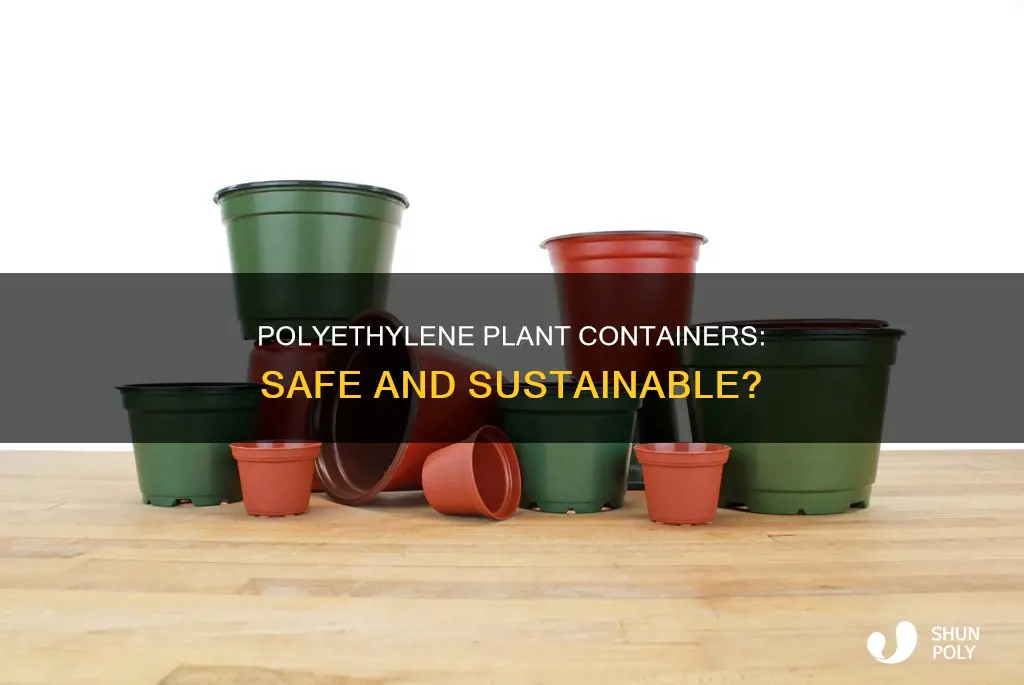 what kind of plastic are plant containers made of polyethylene