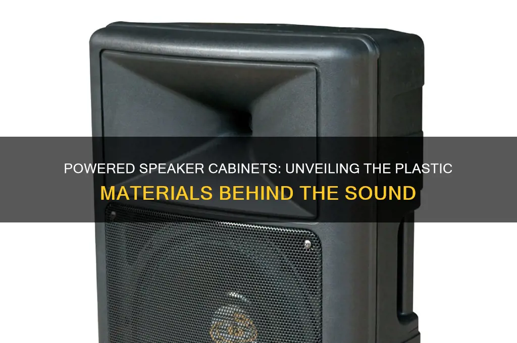 what kind of plastic are powered speaker cabinets made from