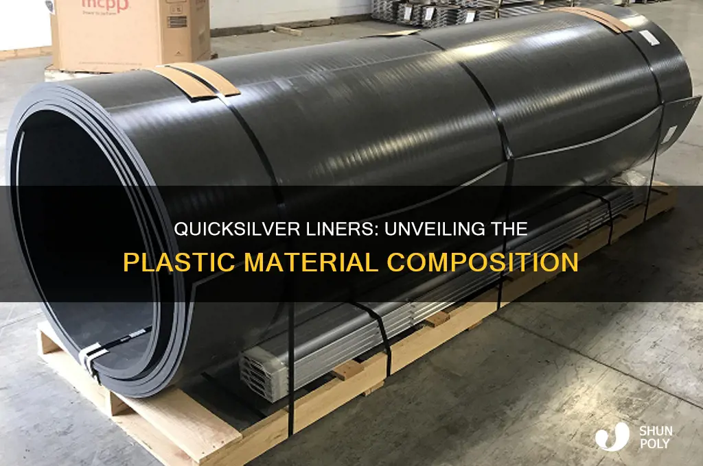what kind of plastic are quicksilver liners made of